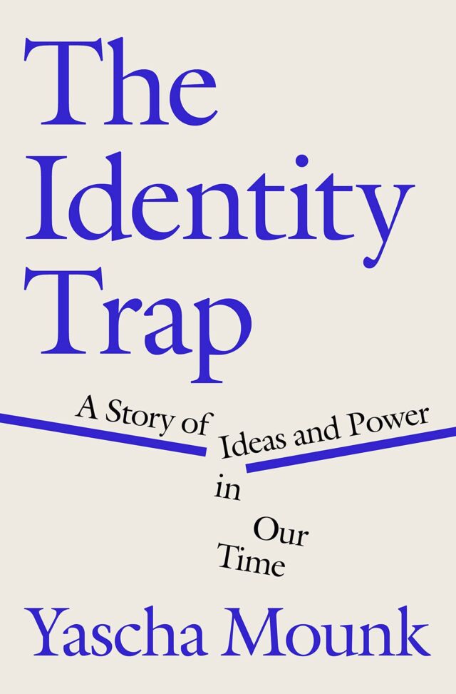 The Identity Trap A Story of Power and Ideas in Our Time
